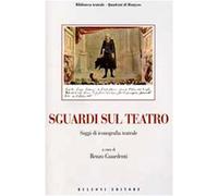 Sguardi Sul Teatro. Saggi Di Iconografia Teatrale - - 2008