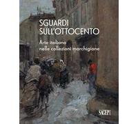 Sguardi sull’Ottocento. Arte italiana nelle collezioni marchigiane