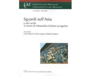 Sguardi sull'Asia e altri scritti in onore di Alessandra Cristina Lavagnino
