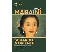 Sguardo a Oriente. Reportage, ricordi, racconti di un continente