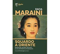 Sguardo a Oriente. Reportage, ricordi, racconti di un continente affascinante