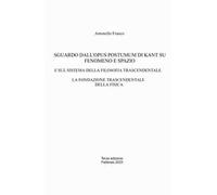 Sguardo dall'Opus postumum di Kant su fenomeno e spazio. E sul sistema della filosofia trascendentale. La fondazione trascendentale della fisica