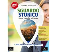 Sguardo storico. Donne e uomini nel tempo. Per il 1° biennio degli Ist. tecnici. Con e-book. Con espansione online. Dalla Preistoria a Roma repubblicana (Vol. 1)