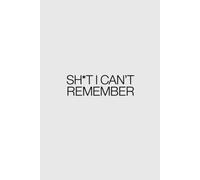 Sh*t I Can't Remember: A Notebook for Surviving Mom Brain, One Forgotten Thing at a Time.
