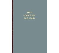 Sh*t I Can't Say Out Loud: Sh*t I Can’t Say Out Loud: A Sarcastic Self-Reflection Journal for People Who Overshare in Therapy and Still Have Secrets