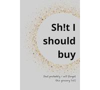 Sh!t I Should Buy: (but probably I will forget this grocery list)
