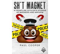 Sh*t Magnet: A Frontline Officer's Stories Of Madness And Mayhem