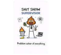 Sh*t show upervisor Funny Work NOTEBOOK for Employees | Office Sarcastic Humour notebook. Coworker Gift white cover plain / lined paer Mix(Workplace Survival Series)