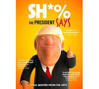 Sh*% the President Says