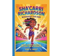 Sha’carri Richardson Biography for Kids: Racing Toward Her Dreams with Heart and Determination