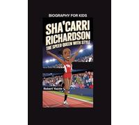 SHA’CARRI RICHARDSON: The Speed Queen with Style- Biography for kids