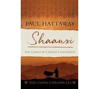 Shaanxi: The Cradle of Chinese Civilization: 7
