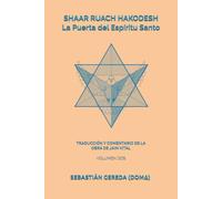 Shaar Ruach HaKodesh - La Puerta del Espíritu Santo: Traducción y Comentario de la obra de Jaim Vital (Volumen 2)