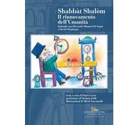 Shabbàt Shalòm. Il rinnovamento dell'Umanità. Dialoghi con Riccardo Shmuel Di Segni e David Meghnagi
