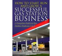 Shabbir Hossain How to Start, Run and Grow a Successful Gas Station (Tascabile)