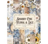 Shabby Chic Floral & Lace Scrapbook Paper Craft Pad: 12 Rustic Country-Style Designs, 36 Double-Side Sheets Printed on 8.5"x11" Sized Paper. Perfect ... Collage, Album, DIY Projects and More!