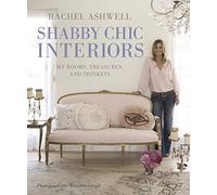Shabby Chic Interiors: My Rooms, Treasures, and Trinkets