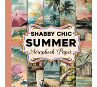Shabby Chic Summer Scrapbook Paper: Rustic Summer Feel for Scrapbooks, Journals & Paper Crafts