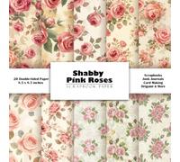 Shabby Pink Roses Scrapbook Paper: Double-Sided Decorative Craft Papers for Junk Journals, Wrapping, Card Making, Mixed Media & More