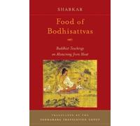 Shabkar Tsogdruk Rangdrol Food of Bodhisattvas (Tascabile)