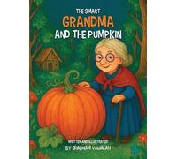 Shabnam Valialah The Smart Grandma and the Pumpkin (Copertina rigida)