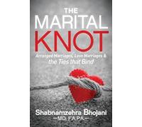 Shabnamzehra Bhojani MD, F.A.P.A. The Marital Knot (Tascabile)