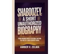 SHABOOZEY: A SHORT UNAUTHORIZED BIOGRAPHY: From Virginia Roots to Global Rhythm: The Rise of a New Country Rebel
