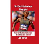Sha'Carri Richardson Biography: The Arrest That Sparked a Storm - Speed, Scandal, and Spirit