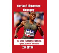 Sha'Carri Richardson Biography: The Arrest That Sparked a Storm - Speed, Scandal, and Spirit