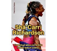 Sha'Carri Richardson: Cuando el alma corre más rápido que el cuerpo
