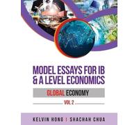 Shachah Chua Kelvin Hong Model Essays for IB & A Level Economics (Tascabile)