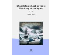 Shackleton's Last Voyage: The Story of the Quest