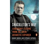 Shackleton's Way – Lezioni di leadership dall'illustre esploratore antartico