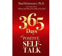 Shad Helmstetter Ph D 365 Days of Positive Self-Talk (Tascabile)