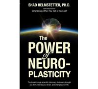 Shad Helmstetter The Power of Neuroplasticity (Tascabile)