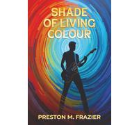 Shade Of Living Colour