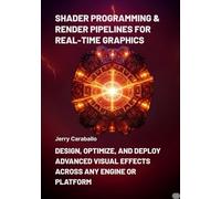 Shader programming & render pipelines for real-time graphics: design, optimize, and deploy advanced visual effects across any engine or platform