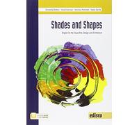 Shades and shapes. English for visual arts, design and architecture. Per le Scuole superiori. Con e-book. Con espansione online [Lingua inglese]