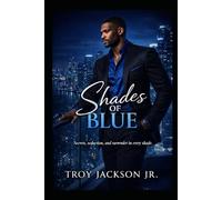 Shades Of Blue: Secrets, seduction, and surrender in every shade.
