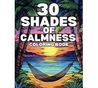 Shades of Calmness Coloring Book: 30 Easy, Calming Patterns with Cute Animal Designs and Peaceful Nature Scenes for Creative Moments and Relaxing
