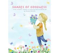Shades of Goodness: A FUN, COLORFUL JOURNEY TO GOOD AND POSITIVE BEHAVIOR