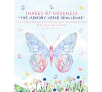 SHADES OF GOODNESS COLORING BOOK - THE MEMORY VERSE CHALLENGE: A VIBRANT COLORING BOOK THAT TAKES GIRLS ON A 22 WEEK JOURNEY OF WRITING GODS WORD ON THEIR HEARTS.