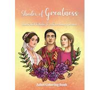 Shades of Greatness: Illustrated Tributes to Extraordinary Women: Adult colouring book