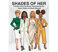 Shades of Her: A Bold Coloring Book Celebrating the Many Sides of Black Women