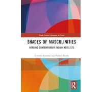 Shades of Masculinities: Reading Contemporary Indian Novelists