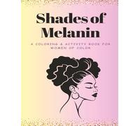 Shades of Melanin: A coloring and activity book designed for black women