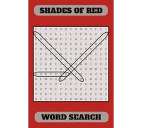 Shades of Red Word Search: Word Searches with easy to read print featuring names of red hues-from Crimson to Burgundy, Scarlet to Ruby | 6x9 inches, ... Gift for Vacations, Holidays, and Free Times