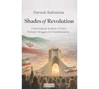 Shades of Revolution: A Sociological Analysis of Iran’s Multiple Struggles for Transformation