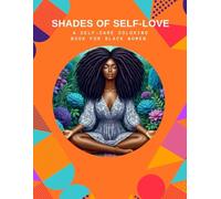 Shades Of Self-Love:: A Self-care Coloring Book for Black Women, Coloring Book for Adults and Teens, 31 images of Beautiful Black Women.