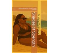 Shades of Strength: Navigating Love, Trauma, and Triumph